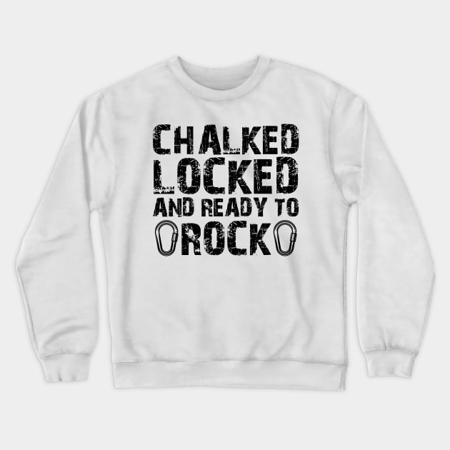 Climber - Chalked locked ready to rock Crewneck Sweatshirt by KC Happy Shop
